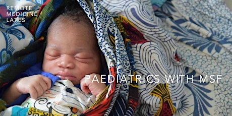 Remote Medicine Lates - 'Paediatrics  with Medecins Sans Frontieres (MSF)' primary image