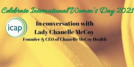 Immagine principale di icap International Women's Day with Lady Chanelle McCoy 
