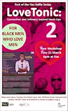 Love Tonic 2: Black Men who Love Men - Connection Beyond Hook-Ups. Part of the Naz Selfie series facilitated by Quest for Gay Men primary image