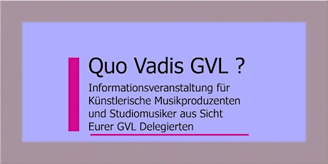 Hauptbild für Infoveranstaltung GVL Eurer  Delegierten