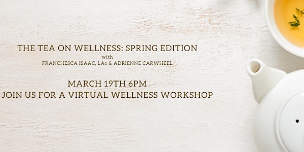 The Tea On Wellness: Spring Edition
