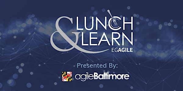 Virtual Lunch and Learn - Sponsored by Agile Baltimore