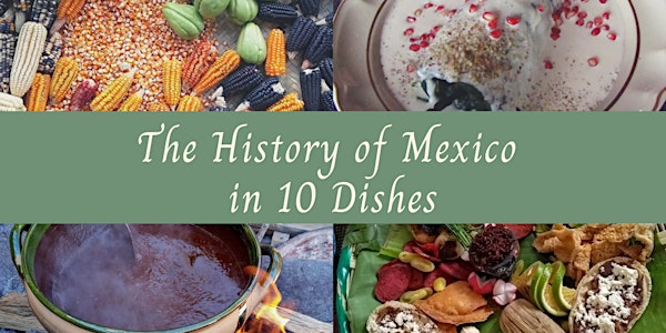 Mexico's History in 10 Dishes