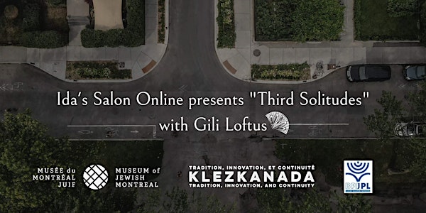 Ida's Salon Online presents "Third Solitudes" with Gili Loftus