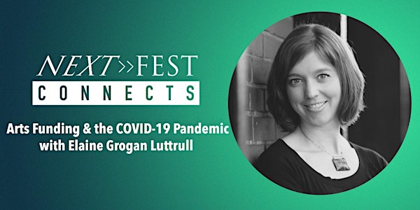 Next Fest Connects: Arts Funding & the COVID-19 Pandemic