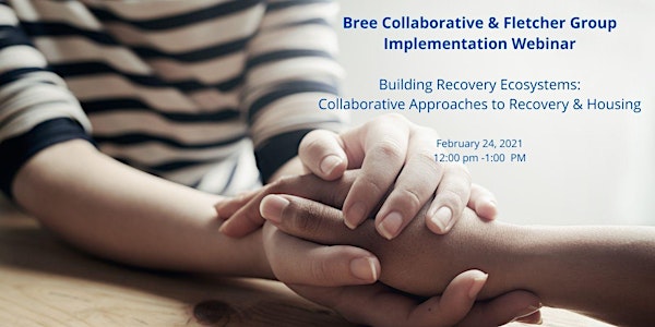 Building Recovery Ecosystems: Collaborative Approaches to Health & Housing