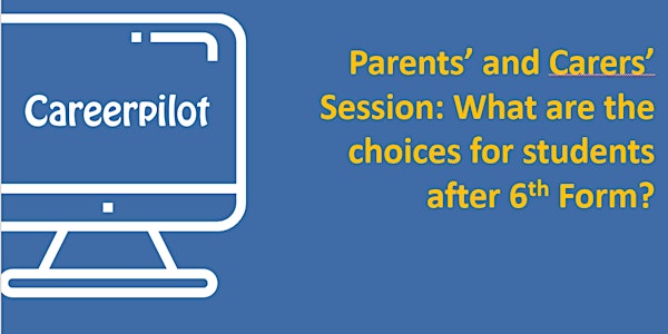 Parent/carers session: What are the choices for students  after 6th Form?