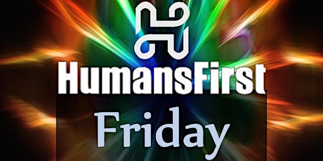 HumansFirst Friday I.D.E.A. Call  (Invite.Discover.Explore.Activate) primary image