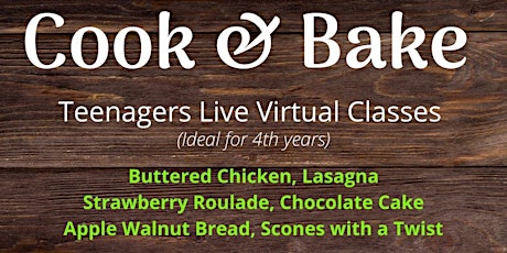 Teenage Cook & Bake Classes - 2 Family Meals, 2 Sweet Bakes, 2 Breads
