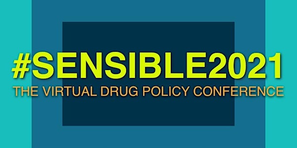 #Sensible2021: The Virtual Drug Policy Conference
