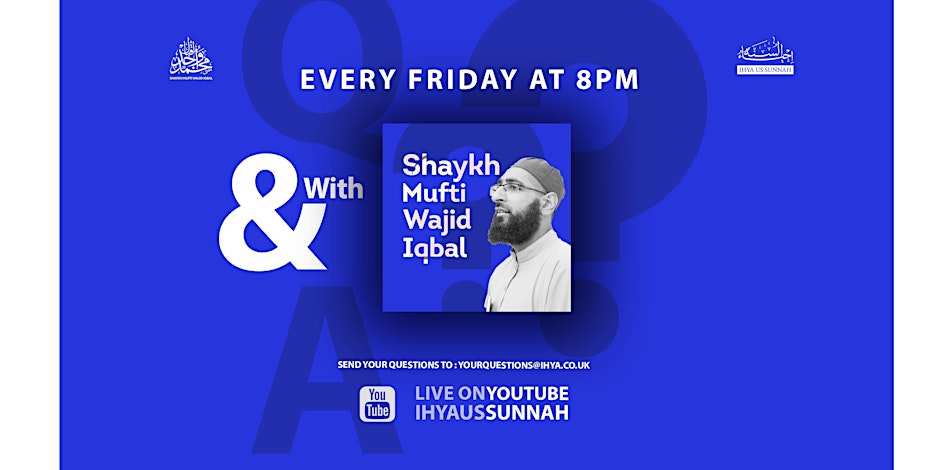 Weekly Islamic Q And A With Shaykh Mufti Wajid Iqbal