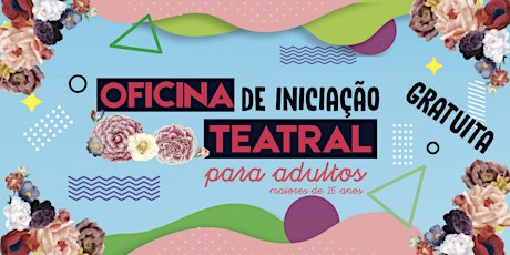 Imagem principal do evento OFICINA DE INICIAÇÃO TEATRAL GRATUITA - ADULTO (ACIMA DE 16 ANOS)