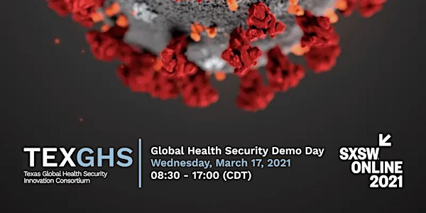 TEXGHS @ SXSW 2021: Global Health Security Demo Day