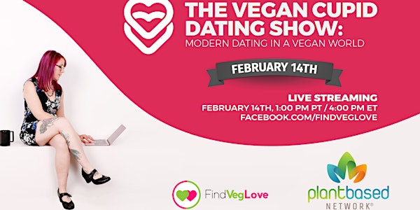 Vegan Cupid Show –  Special Valentine’s Day Show