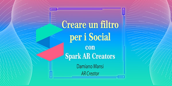 Creare un filtro per i Social con Spark AR Creator・DevC Roma #TheCmmBay