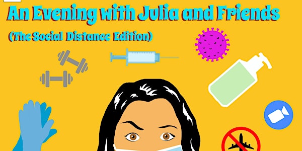 An Evening with  Julia and Friends: The Social Distance Edition