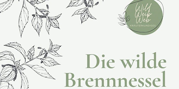 Online Workshop: Die wilde Brennnessel -  Prickelnde Liebe