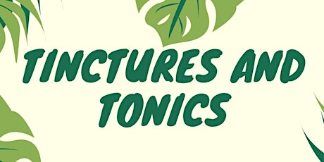 Tinctures and Tonics