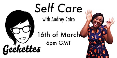 Self Care with London Geekettes x Audrey Cairo primary image