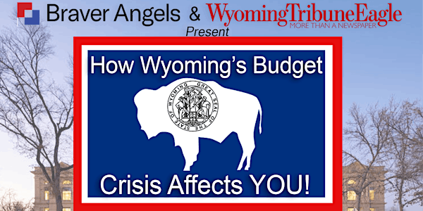 How Wyoming’s Budget Crisis Affects YOU: a Town Hall Discussion