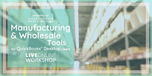 Manufacturing & Wholesale Tools Workshop for QuickBooks Desktop Users