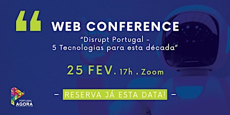 Imagem principal de Web-Conference “"Disrupt Portugal -  5 Tecnologias para esta década"
