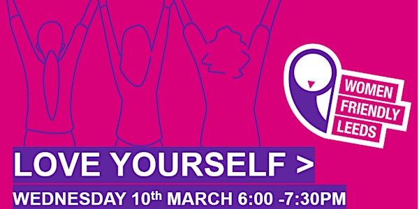 Women Friendly Leeds International Women’s Day ‘Self Love’ Event