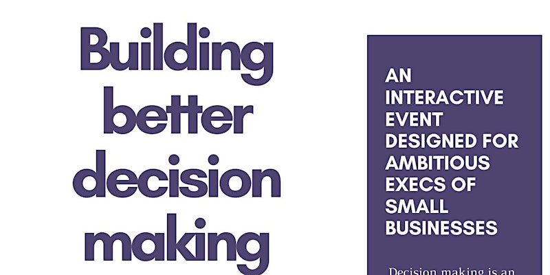 Building Better Decision Making