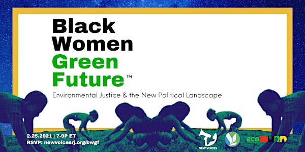 Black Women, Green Future: Enviro Justice & the New Political Landscape