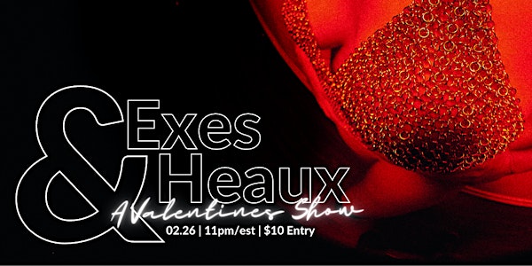 Exes and Heaux: A Valentine's Show at The Strap House!