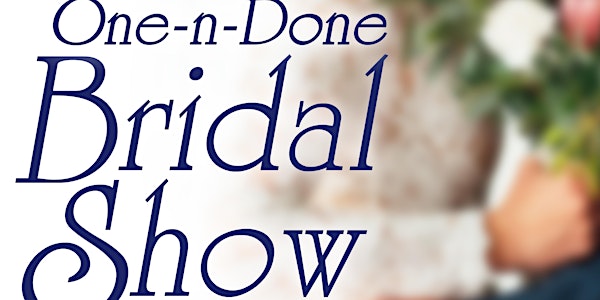 One-n-Done Bridal Show