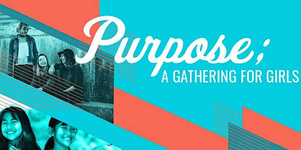 Purpose: A Gathering for Girls