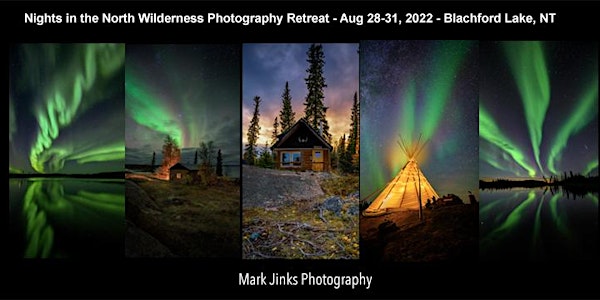 2022  Northern Lights Photography Retreat - Blachford lake Lodge, NT