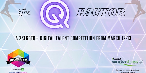 The Q Factor: A 2SLGBTQ+ Digital Talent Show