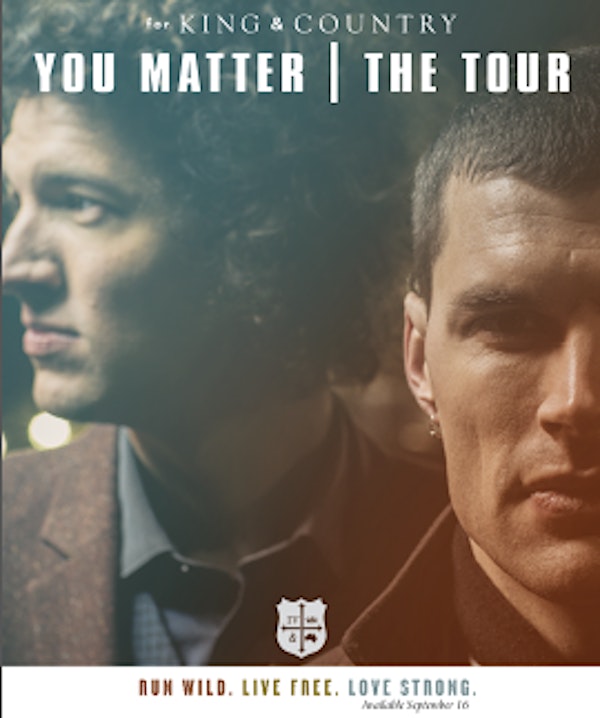 for KING & COUNTRY: YOU MATTER | THE TOUR - Fort Worth, TX
