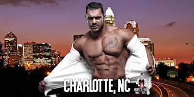 Muscle Men Male Strippers Revue & Male Strip Club Shows Charlotte NC primary image