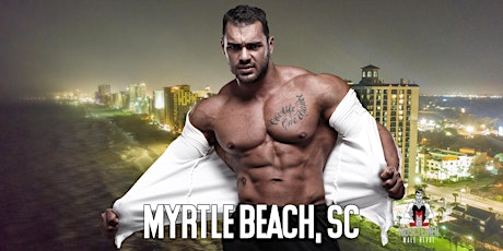 Muscle Men Male Strippers Revue Show & Male Strip club Shows Myrtle Beach