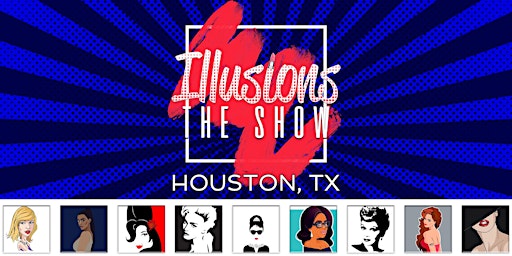 Imagem principal do evento Illusions the Drag Queen Show Houston - Drag Queen Show Houston, TX