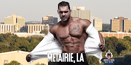 Muscle Men Male Strippers Revue & Male Strip Club Shows Metairie, LA 8-10PM