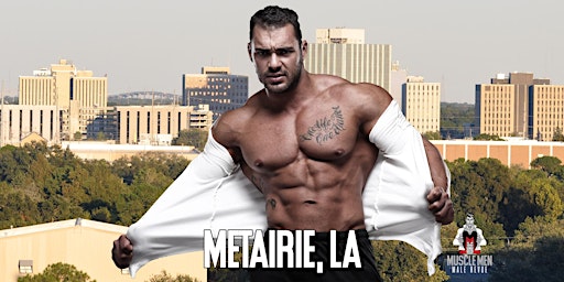 Imagem principal do evento Muscle Men Male Strippers Revue & Male Strip Club Shows Metairie, LA 8-10PM