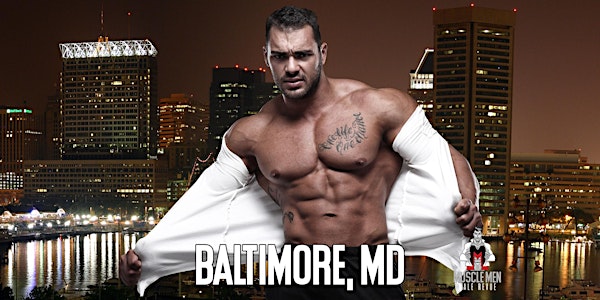 Muscle Men Male Strippers Revue & Male Strip Club Shows Baltimore MD - 8PM
