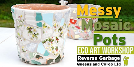 SOLD OUT - Messy Mosaic Pots Eco Art Worskhop