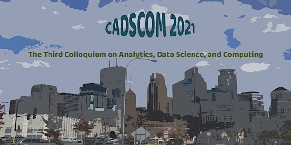 Colloquium on Analytics, Data Science, and Computing (CADSCOM 2021)