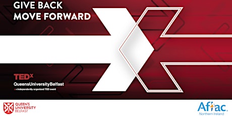 TEDxQueensUniversityBelfast, Give Back | Move Forward