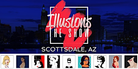 Illusions The Drag Queen Show Scottsdale - Drag Queen Dinner Show - Scottsdale, AZ tickets