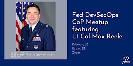 Fed DevSecOps CoP Meetup featuring Lt Col Max Reele
