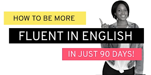 How to Be More Fluent in English in 90 Days