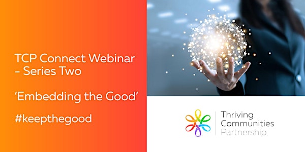 TCP Connect Webinar Series 2  Embedding the Good - Ep 1