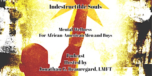 Indestructible Souls:  Mental Wellness for African-American Men and Boys