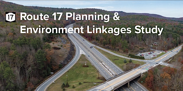 Route 17 Planning & Environment Linkages Study Public Workshop #1
